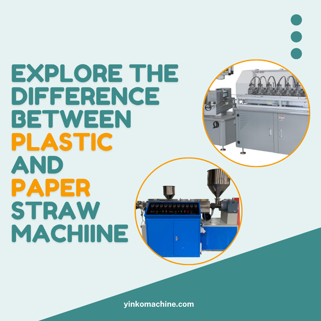 What Is the Difference Between Plastic and Paper Straw Making Machines?